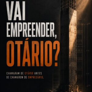 Vai Empreender, Otário?